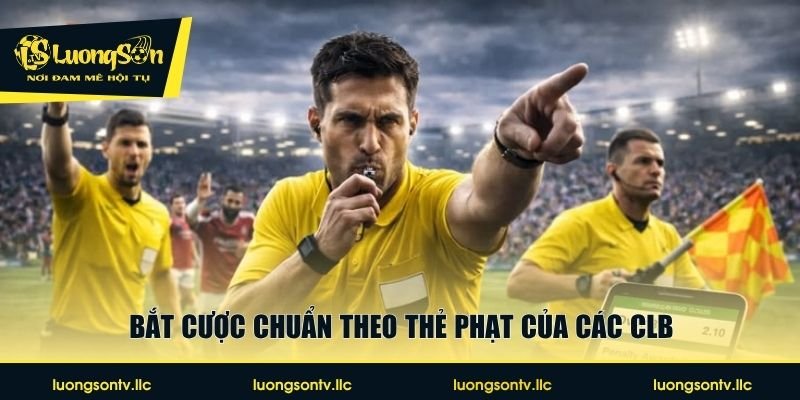 Bắt cược chuẩn theo thẻ phạt của các CLB