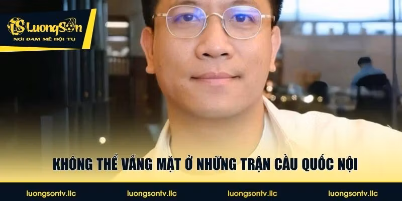 Không thể vắng mặt ở những trận cầu quốc nội