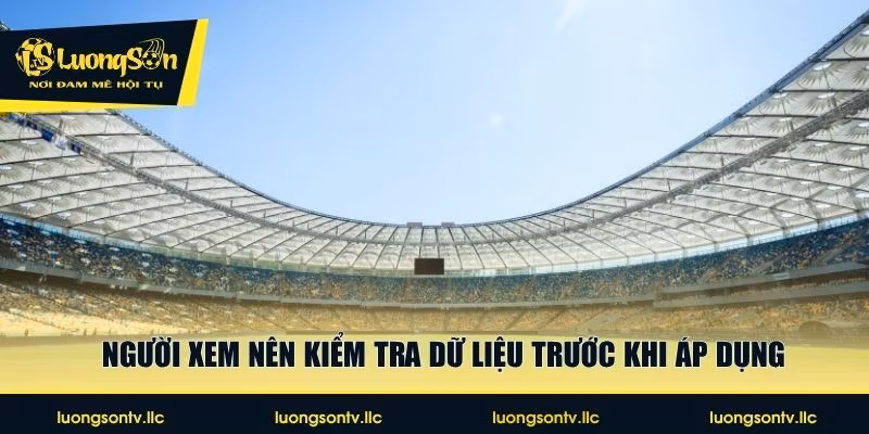 Người xem nên kiểm tra dữ liệu trước khi áp dụng