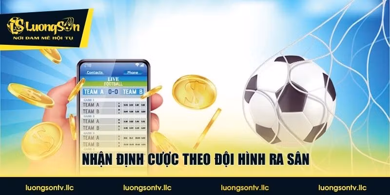 Nhận định cược theo đội hình ra sân