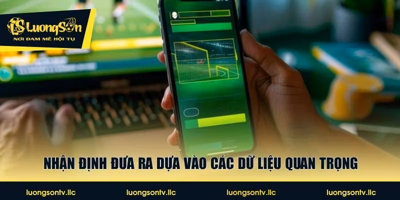 Nhận định đưa ra dựa vào các dữ liệu quan trọng