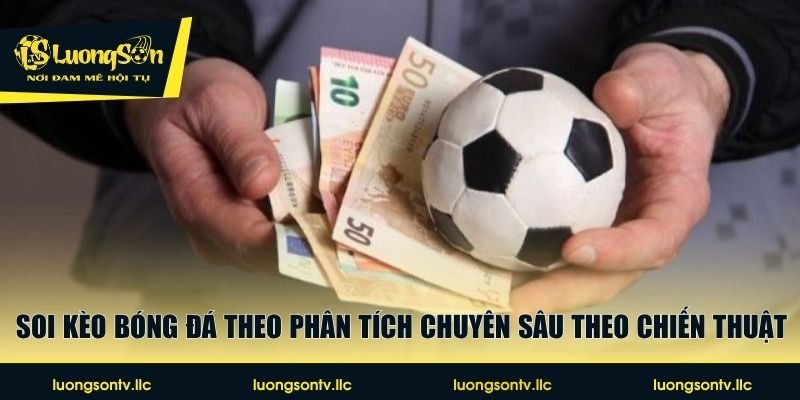 Soi kèo bóng đá theo phân tích chuyên sâu theo chiến thuật