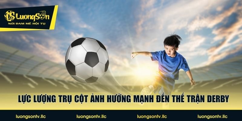 Lực lượng trụ cột ảnh hưởng mạnh đến thế trận derby